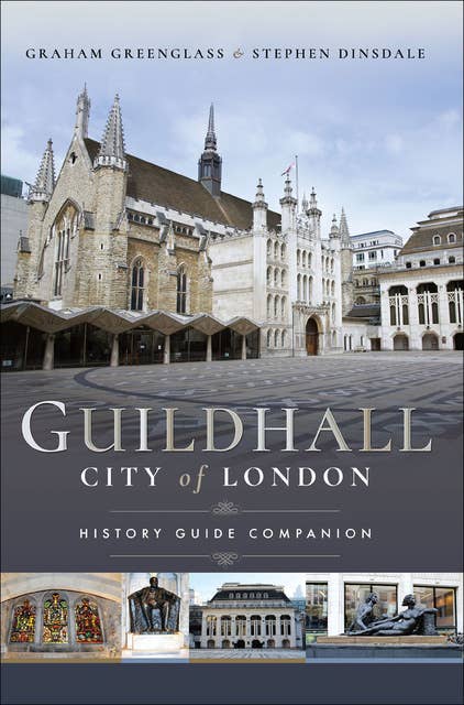 Guildhall - City of London: History Guide Companion
