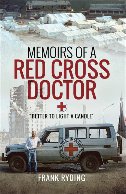 Memoirs of a Red Cross Doctor: Better to Light a Candle