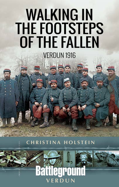 Walking In the Footsteps of the Fallen: Verdun 1916