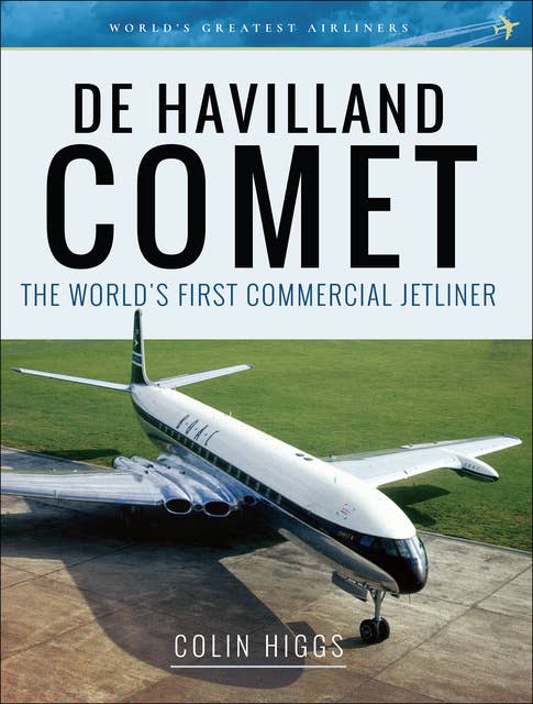 De Havilland Comet: The World's First Commercial Jetliner