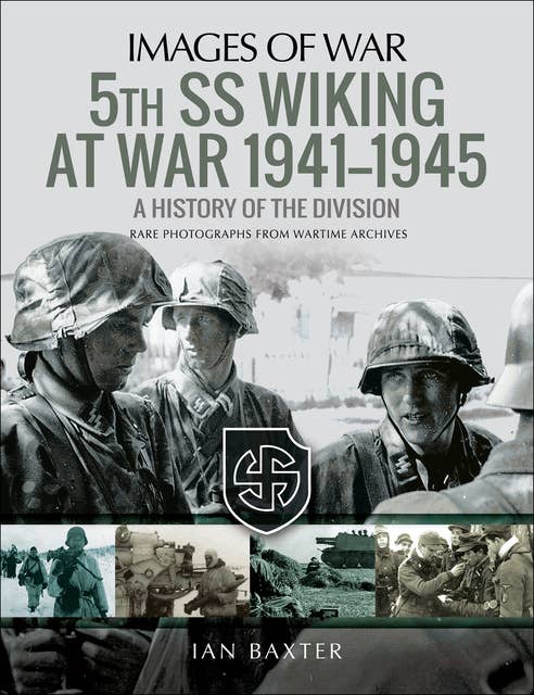 5th SS Wiking at War, 1941–1945: A History of the Division