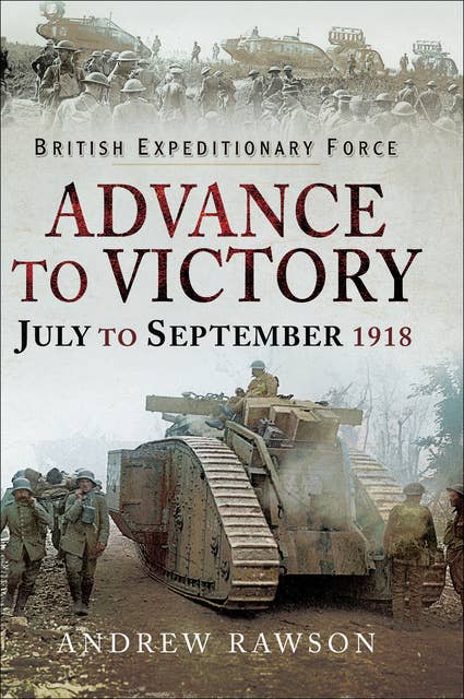 British Expeditionary Force -Advance to Victory, July to September 1918