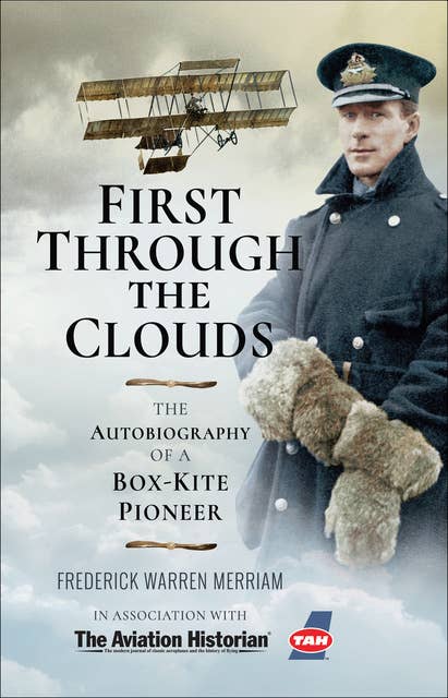 First Through The Clouds: The Autobiography of a Box-Kite Pioneer
