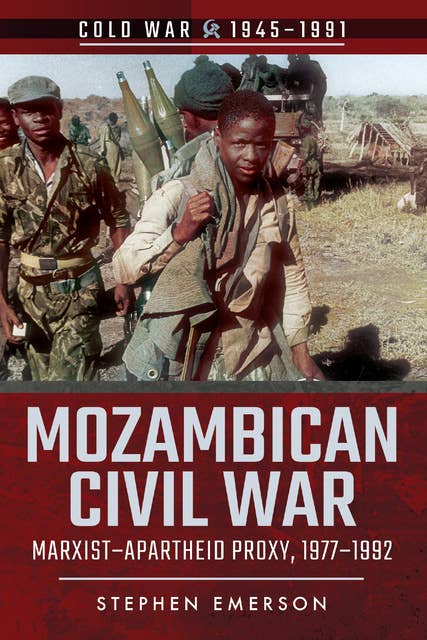 Mozambican Civil War: Marxist-Apartheid Proxy, 1977–1992