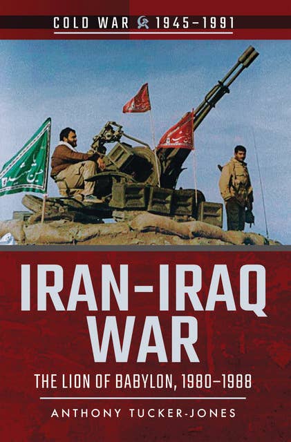 Iran–Iraq War: The Lion of Babylon, 1980–1988