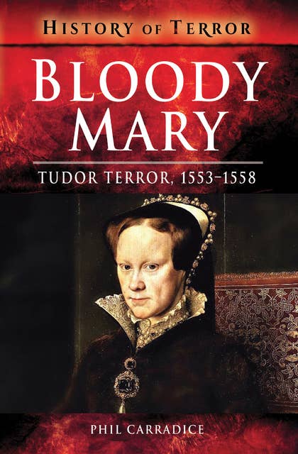 Bloody Mary: Tudor Terror, 1553–1558