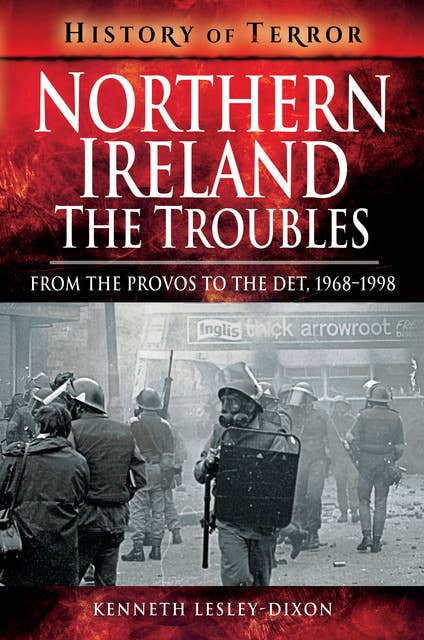 Northern Ireland: The Troubles (From The Provos to The Det, 1968–1998): From The Provos to The Det, 1968–1998