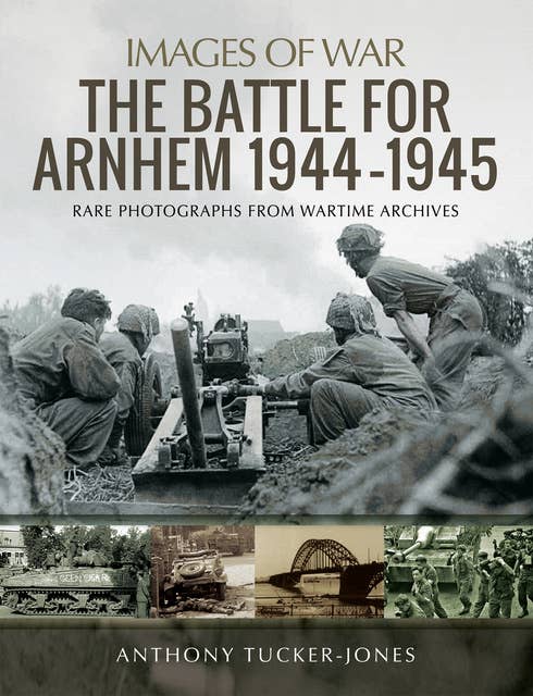 The Battle for Arnhem 1944–1945