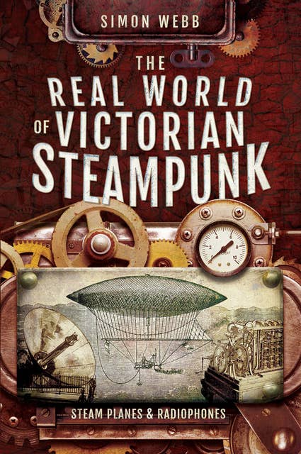 The Real World of Victorian Steampunk: Steam Planes & Radiophones