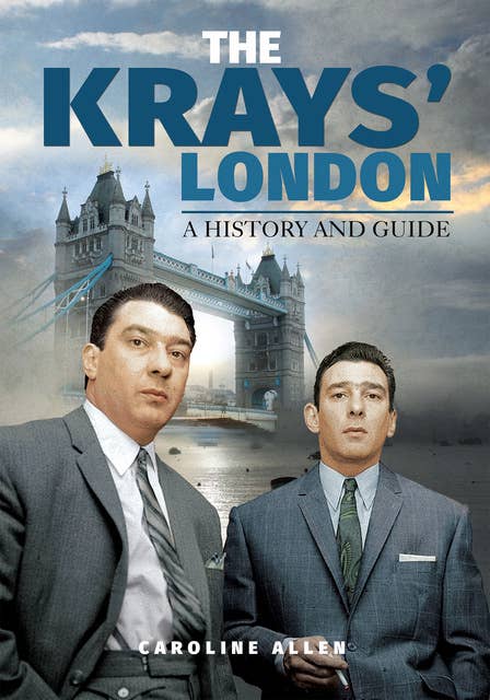 The Krays' London: A History and Guide