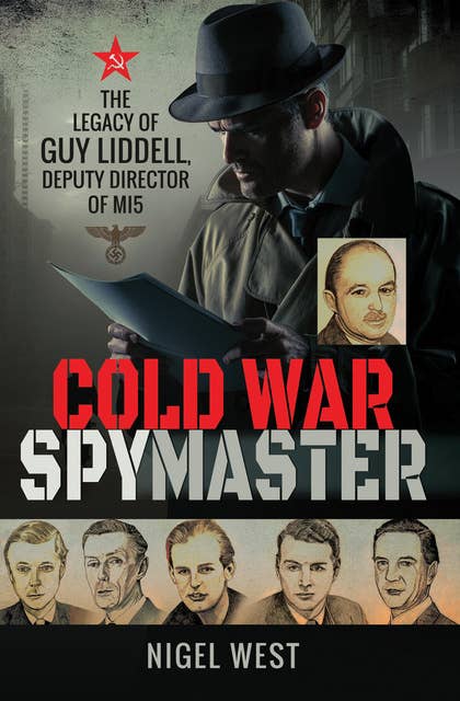 Cover for Cold War Spymaster: The Legacy of Guy Liddell, Deputy Director of MI5