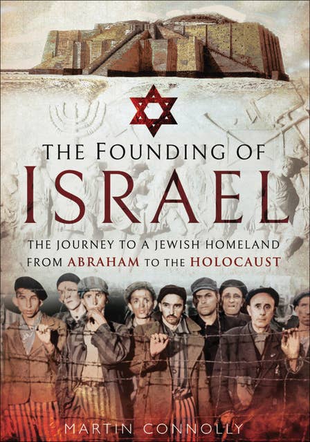 Cover for The Founding of Israel: The Journey to a Jewish Homeland from Abraham to the Holocaust