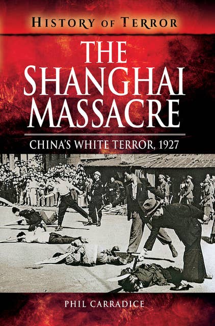 The Shanghai Massacre: China's White Terror, 1927