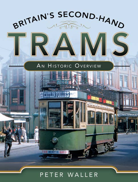Britain's Second-Hand Trams: An Historic Overview