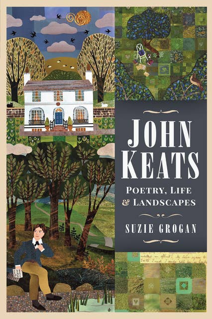John Keats: Poetry, Life & Landscapes