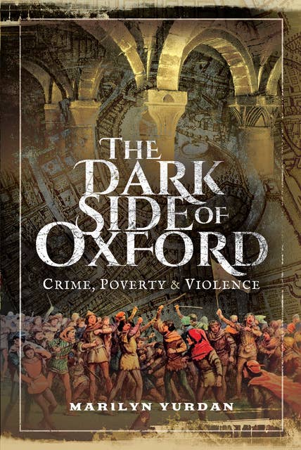 The Dark Side of Oxford: Crime, Poverty & Violence