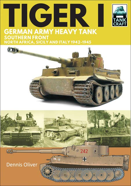 Tiger I: German Army Heavy Tank, Southern Front, North Africa, Sicily and Italy, 1942–1945