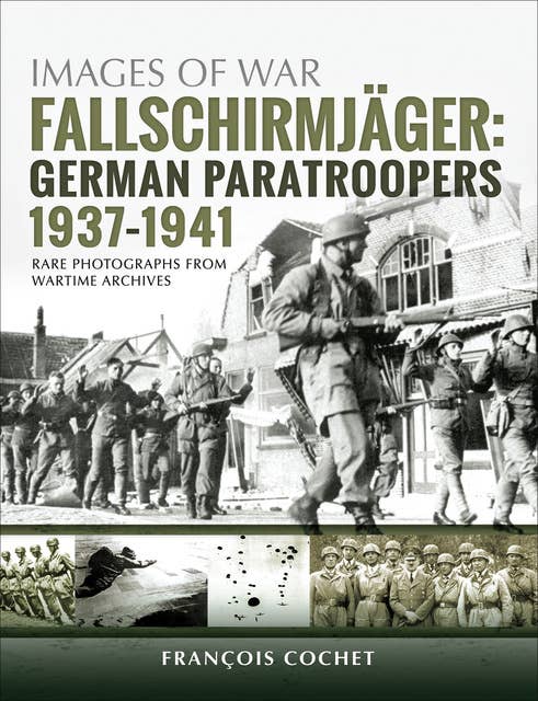 Fallschirmjäger: German Paratroopers, 1937–1941