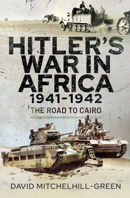 Hitler's War in Africa 1941–1942: The Road to Cairo