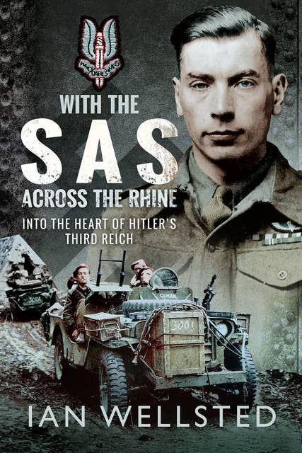 With the SAS: Across the Rhine: Into the Heart of Hitler's Third Reich