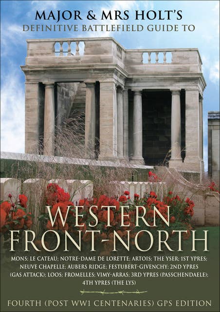 Major and Mrs. Holt's Definitive Battlefield Guide to Western Front-North