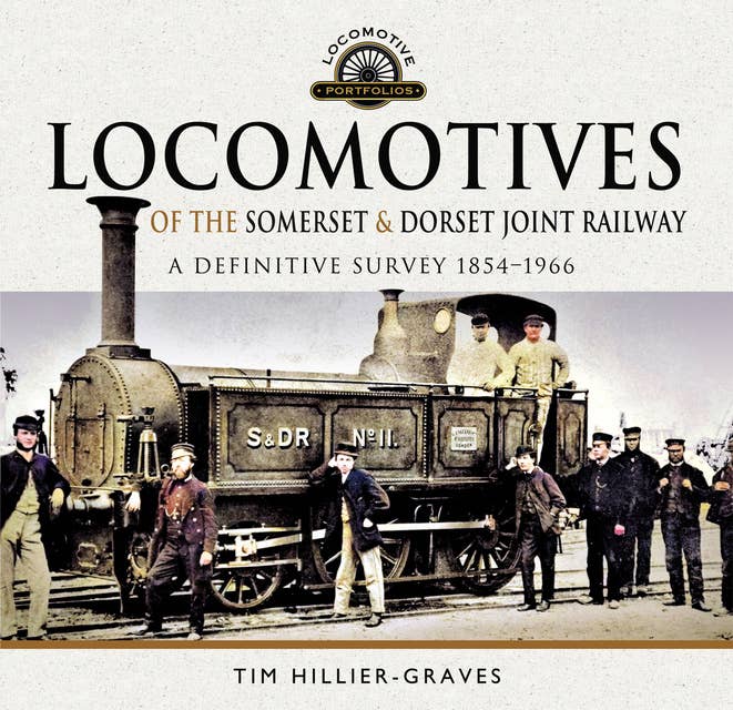 Locomotives of the Somerset & Dorset Joint Railway: A Definitive Survey, 1854–1966
