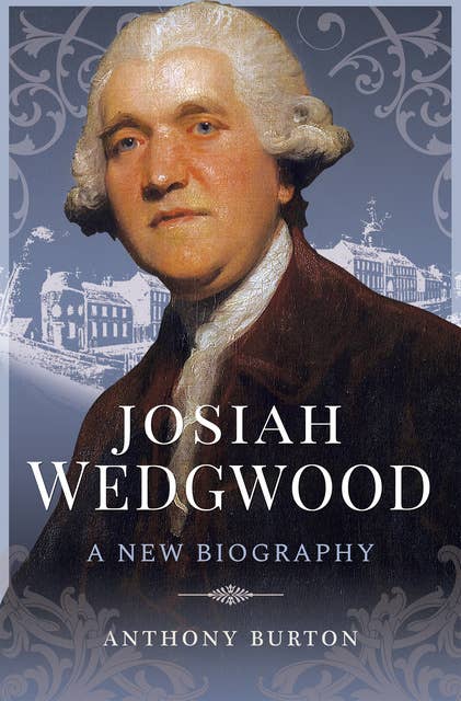 Josiah Wedgwood: A New Biography