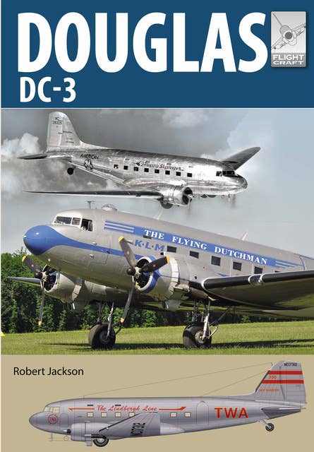 Douglas DC-3: The Airliner that Revolutionised Air Transport
