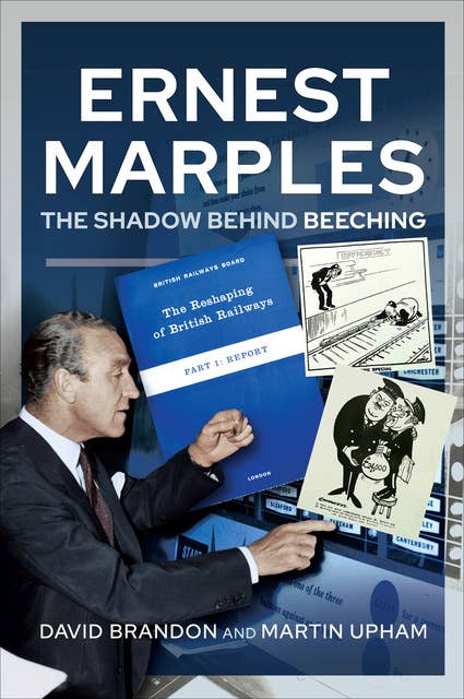 Ernest Marples: The Shadow Behind Beeching