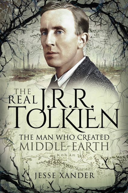 The Real JRR Tolkien: The Man Who Created Middle-Earth