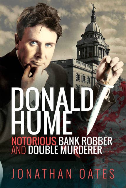 Donald Hume: Notorious Bank Robber and Double Murderer