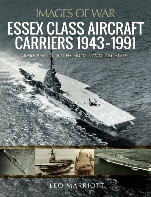 Essex Class Aircraft Carriers, 1943–1991