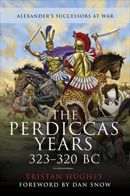 The Perdiccas Years, 323–320 BC: Alexanders Successors at War