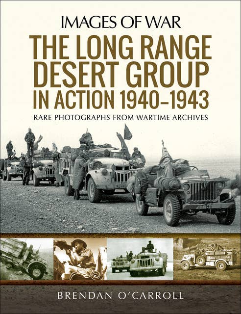 The Long Range Desert Group in Action 1940–1943