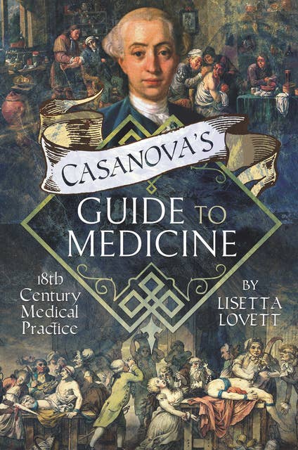 Casanova's Guide to Medicine: 18th Century Medical Practice