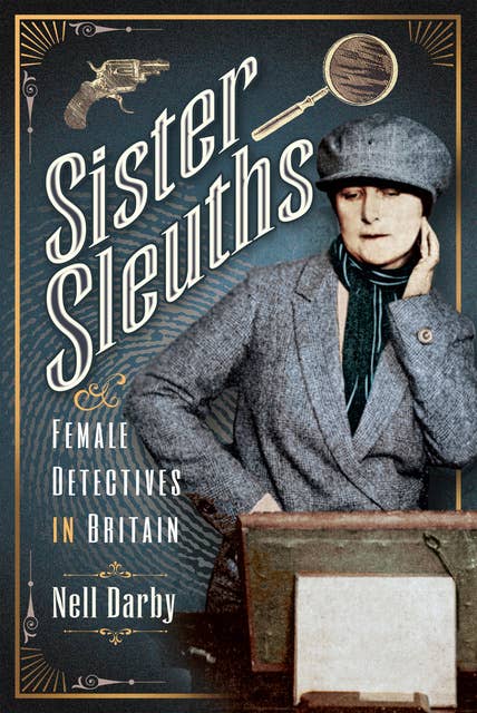 Sister Sleuths: Female Detectives in Britain
