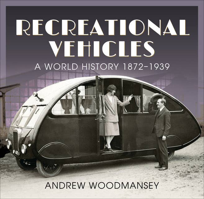 Recreational Vehicles: A World History 1872–1939