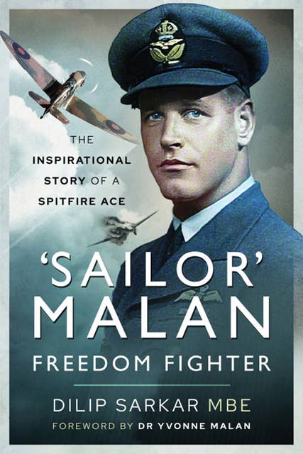 Sailor' Malan—Freedom Fighter: The Inspirational Story of a Spitfire Ace