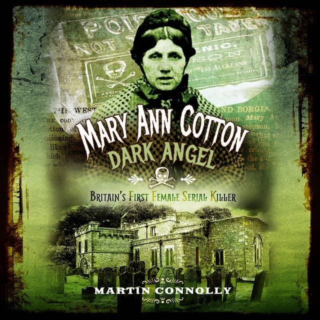 Mary Ann Cotton—Dark Angel: Britain's First Female Serial Killer