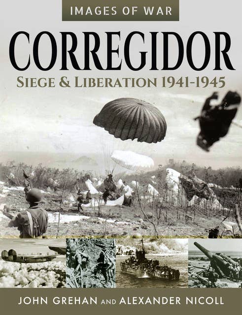 Corregidor: Siege & Liberation, 1941–1945