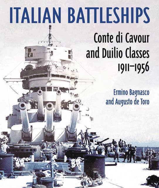 Italian Battleships: Conte di Cavour and Duilio Classes 1911–1956