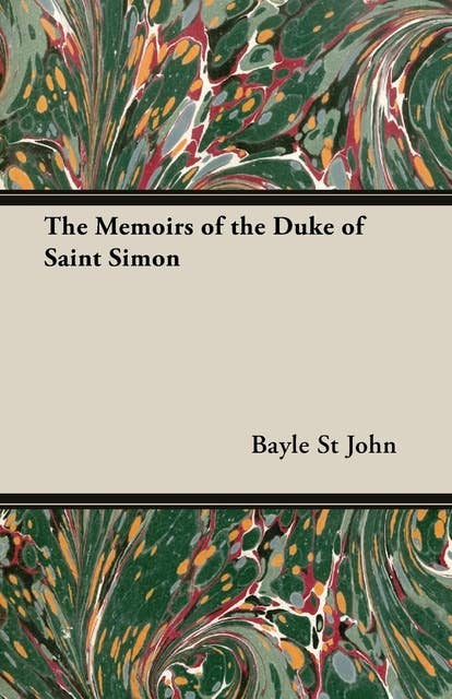 The Memoirs of the Duke of Saint Simon