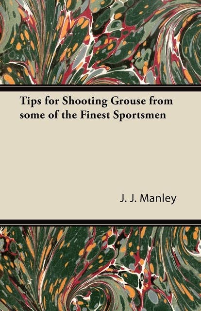 Tips for Shooting Grouse from some of the Finest Sportsmen