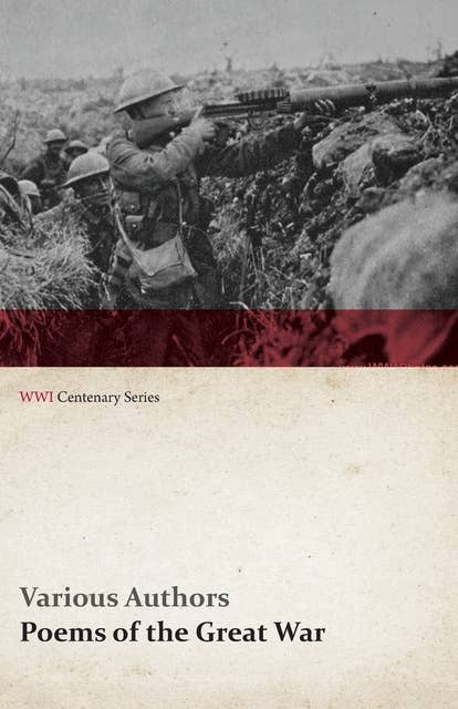 Poems of the Great War - Published on Behalf of the Prince of Wales's National Relief Fund (WWI Centenary Series)