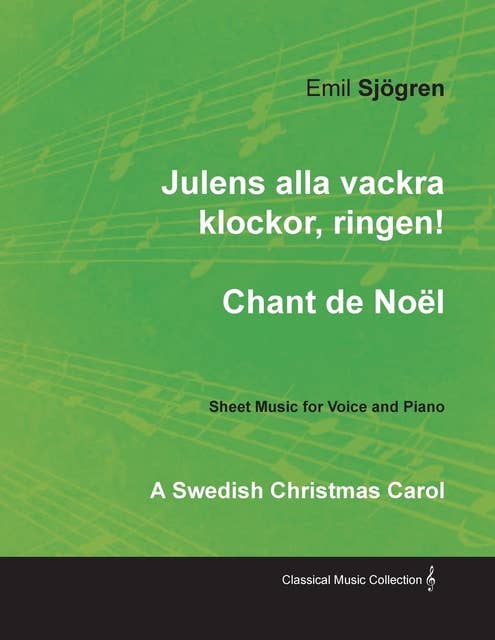 Julens alla vackra klockor, ringen! - Chant de NoÃ«l - A Swedish Christmas Carol - Sheet Music for Voice and Piano