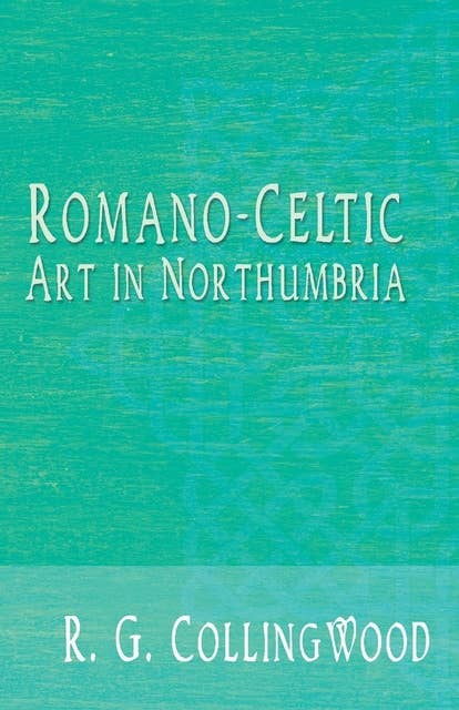Romano-Celtic Art in Northumbria