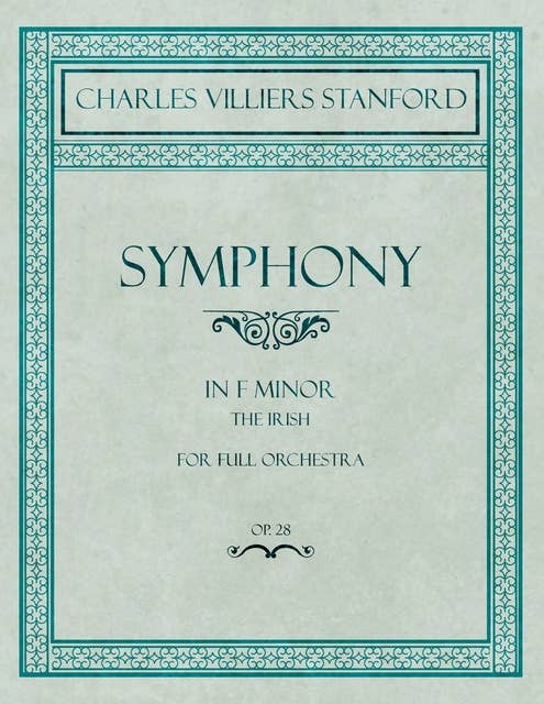 Symphony in F Minor - The Irish - For Full Orchestra - Op.28