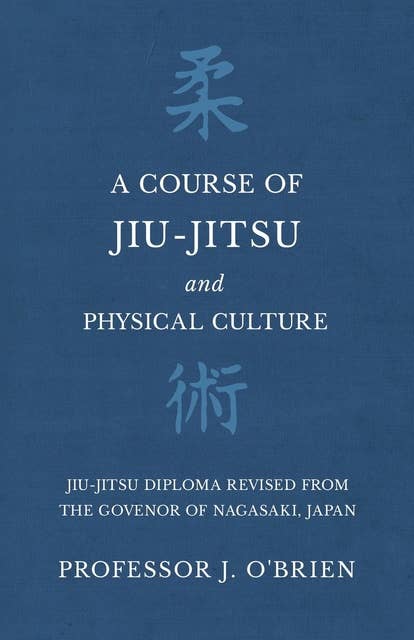 A Course of Jiu-Jitsu and Physical Culture - Jiu-Jitsu Diploma Revised from the Govenor of Nagasaki, Japan