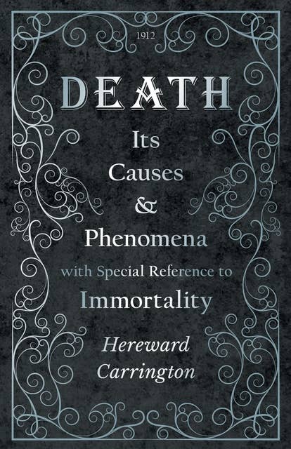 Death: Its Causes and Phenomena with Special Reference to Immortality