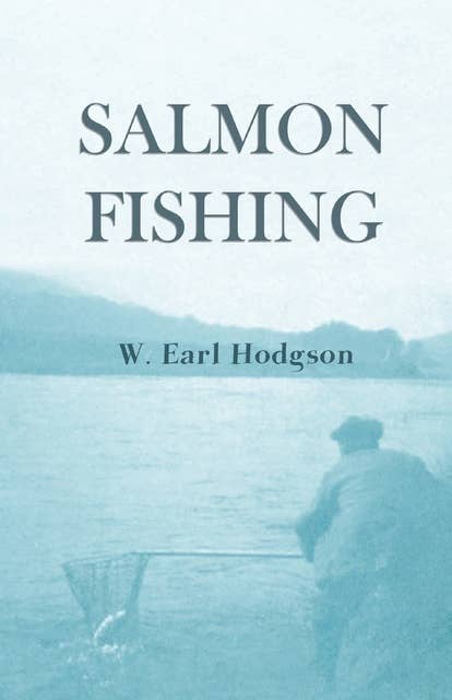 Salmon Fishing - Ebook - W. Earl Hodgson - ISBN 9781528768559